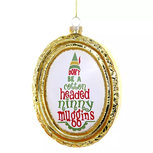"Cotton-Headed Ninny Muggins" Quote Ornament